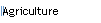 Agriculture