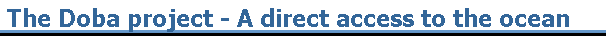 The Doba project - A direct access to the ocean