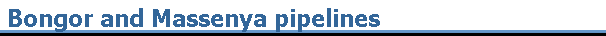 Bongor and Massenya pipelines