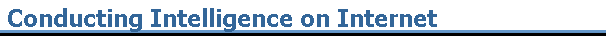 Conducting Intelligence on Internet