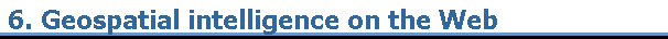 6. Geospatial intelligence on the Web