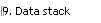 9. Data stack
