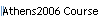 Athens2006 Course